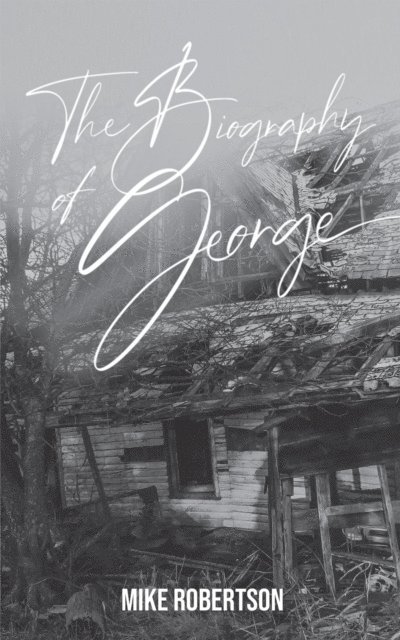 Mike Robertson - Biography of George, E-bok