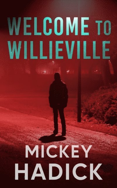 Mickey Hadick - Welcome to Willieville, E-bok