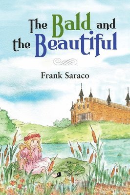 Frank Saraco - Bald and the Beautiful, Inbunden. Tillgänglighet: Lägg i varukorg