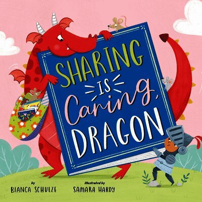 Clever Publishing, Bianca Schulze - Sharing Is Caring, Dragon, Inbunden