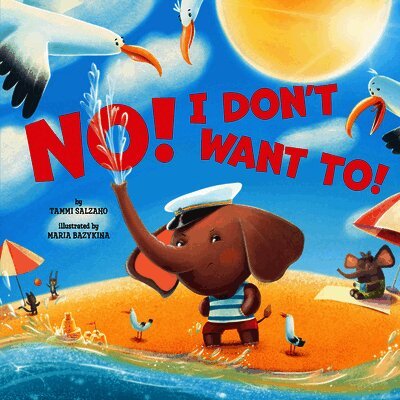 Clever Publishing, Tammi Salzano - No! I Don't Want To!, Inbunden
