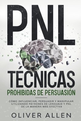 Oliver Allen - PNL Técnicas prohibidas de Persuasión, Häftad