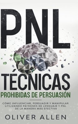 Oliver Allen - PNL Técnicas prohibidas de Persuasión, Inbunden