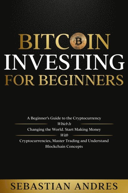 Sebastian Andres - Bitcoin investing for beginners, E-bok