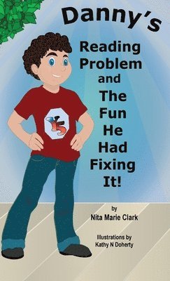Nita Marie Clark - Danny's Reading Problem and the Fun He Had Fixing It!, Inbunden