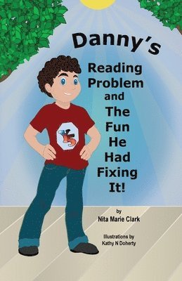 Nita Marie Clark, Kathy N Doherty - Danny's Reading Problem and the Fun He Had Fixing It!, Häftad