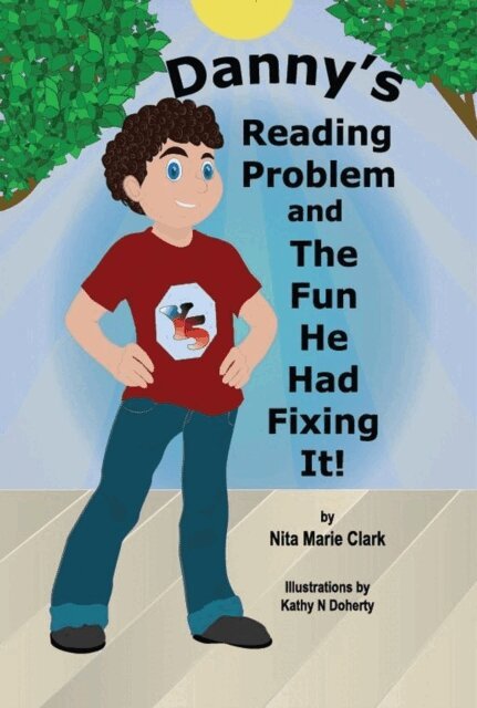 Kathy Doherty, Nita Marie Clark - Danny's Reading Problem and The Fun He Had Fixing It!, E-bok