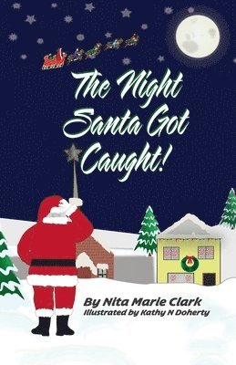 Nita Marie Clark - Night Santa Got Caught!, Häftad