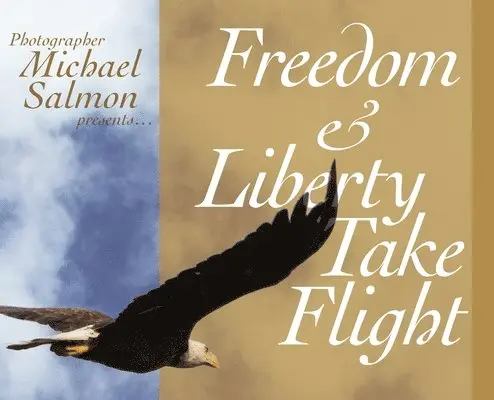 Michael Salmon, Daniel Rg Crandall - Freedom and Liberty Take Flight, Inbunden. Tillgänglighet: Lägg i varukorg