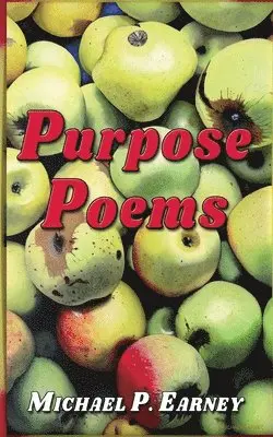 Michael P Earney - Purpose Poems, Häftad. Tillgänglighet: Lägg i varukorg
