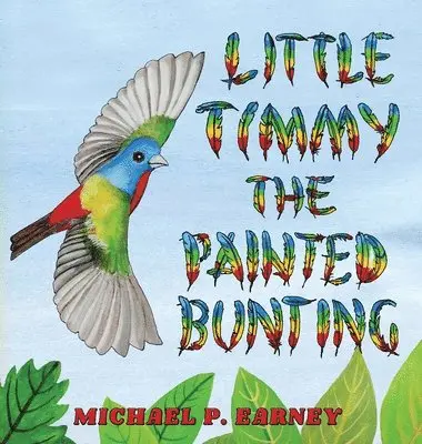 Michael P Earney - Little Timmy the Painted Bunting, Inbunden. Tillgänglighet: Lägg i varukorg