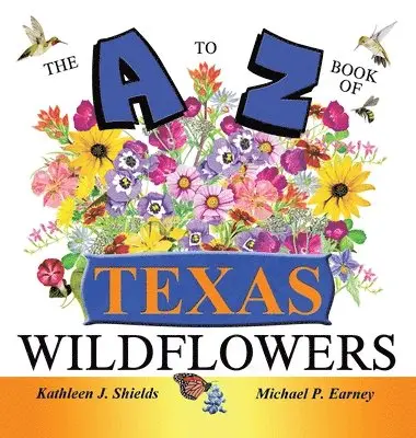 Kathleen J Shields - A to Z of Texas Wildflowers, Inbunden. Tillgänglighet: Lägg i varukorg