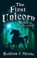 Kathleen J Shields - First Unicorn, Miracle on Wonder Island, Häftad