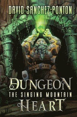 David Sanchez-Ponton - Dungeon Heart: The Singing Mountain, Häftad