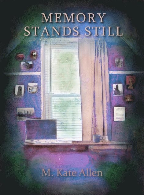 M. Kate Allen - Memory Stands Still, E-bok