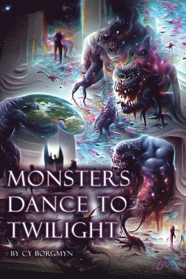 Cy Borgmyn - Monsters Dance to Twilight, Häftad