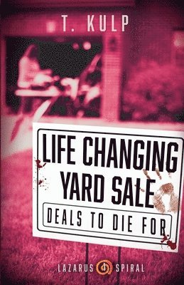 T Kulp - Life Changing Yard Sale, Häftad