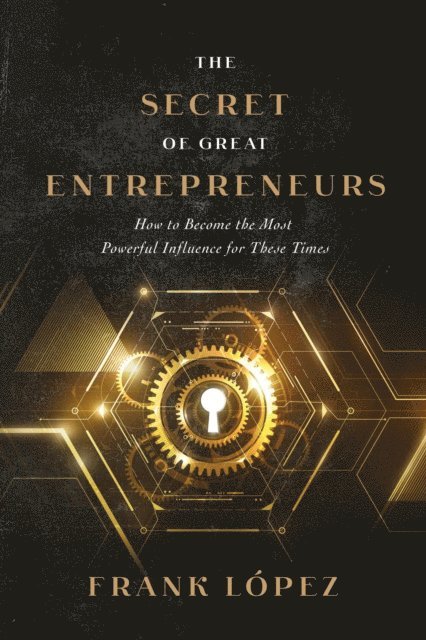 Frank Lopez - secret of great entrepreneurs, E-bok