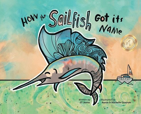 Jt Jester - How the Sailfish Got Its Name, Inbunden. Tillgänglighet: Lägg i varukorg