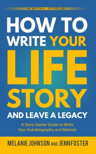 Jenn Foster, Melanie Johnson - How to Write Your Life Story and Leave a Legacy, E-bok