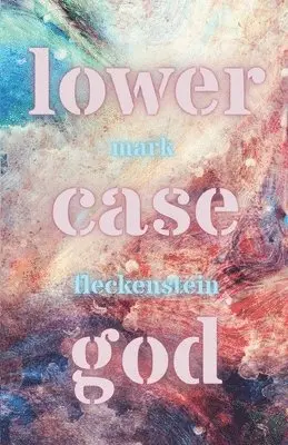 Mark Fleckenstein - lowercase god, Häftad. Tillgänglighet: Lägg i varukorg