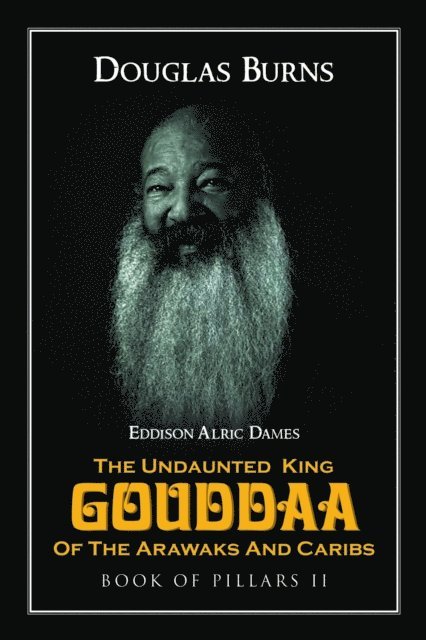 Douglas Burns - Undaunted King Gouddaa of the Arawaks and Caribs, E-bok