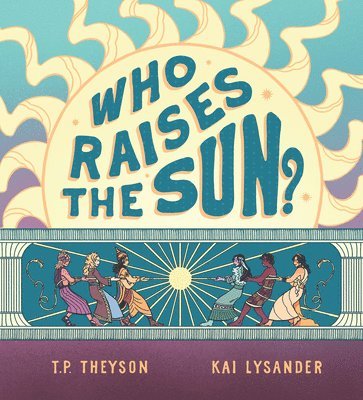 T. P. Theyson - Who Raises the Sun?, Inbunden