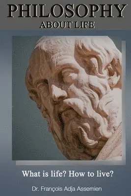 François Adja Assemien - Philosophy About Life, Häftad. Tillgänglighet: Lägg i varukorg