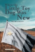 When The Little Toy Dog Was New (The Ocra Trilogy)