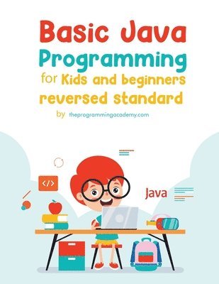 Theprogrammingacademy Com - Basic Java Programming for Kids and Beginners (Revised Edition), Häftad