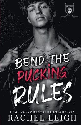 Rachel Leigh - Bend The Pucking Rules, Häftad