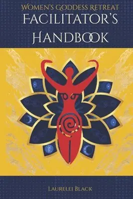 Laurelei Black - Women's Goddess Retreat Facilitator's Handbook, Häftad. Tillgänglighet: Lägg i varukorg
