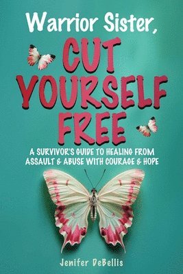 Jenifer DeBellis - Warrior Sister, Cut Yourself Free, Häftad. Tillgänglighet: Lägg i varukorg