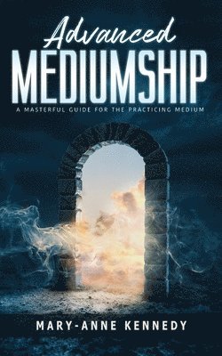 Mary-Anne Kennedy - Advanced Mediumship, Häftad
