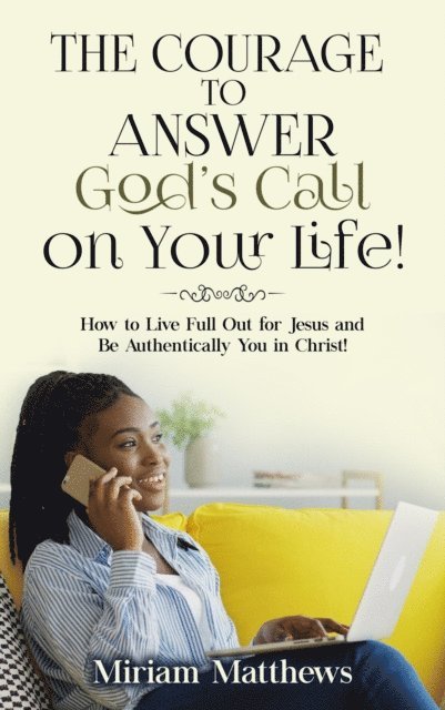 Miriam Matthews - Courage to Answer God's Call on Your Life!, E-bok