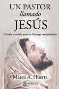 Un Pastor Llamado Jesus: Virtudes Esenciales para un Liderazgo Transformador