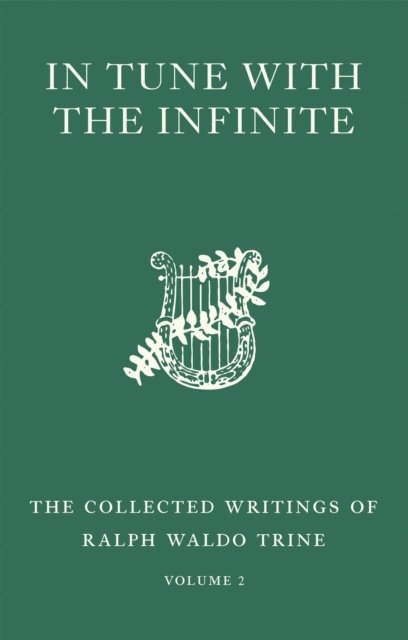 Ralph Waldo Trine - In Tune with the Infinite, E-bok