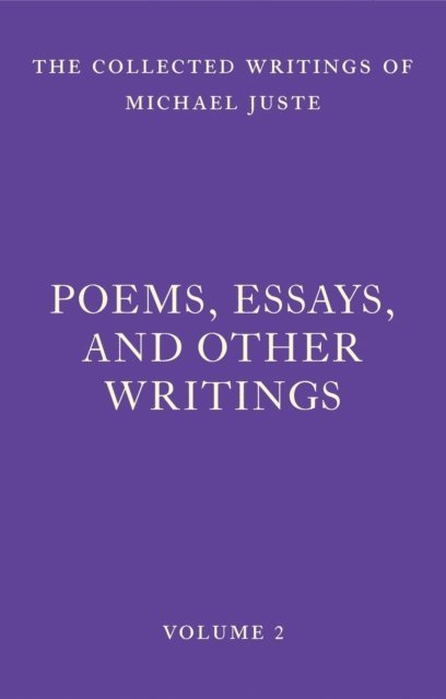 Michael Juste - Poems, Essays, and Other Writings, E-bok