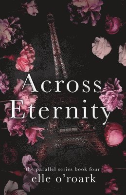Elle O'Roark, Elizabeth O'Roark - Across Eternity, Häftad