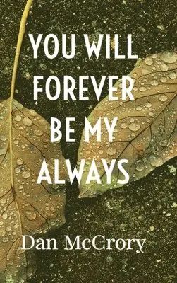 Dan McCrory - You Will Forever Be My Always, Inbunden. Tillgänglighet: Lägg i varukorg