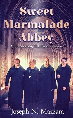 Joseph N Mazzara - Sweet Marmalade Abbey, Häftad
