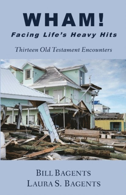 Laura S Bagents, Bill Bagents - WHAM! Facing LIfe's Heavy Hits, E-bok