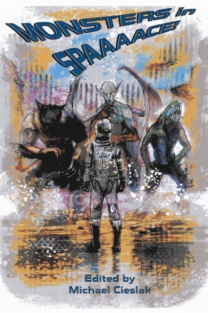 Michael Cieslak - Monsters in Spaaaace!, E-bok