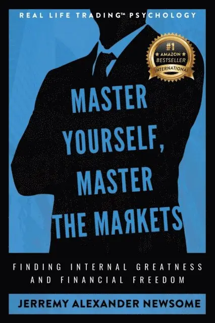 Jerremy Alexander Newsome - Master Yourself, Master the Markets, E-bok. Tillgänglighet: Lägg i varukorg
