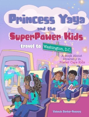 Princess Yaya and The SuperPower Kids travel to Washington, D.C., Inbunden
