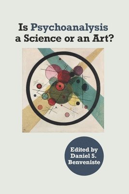 Daniel S Benveniste - Is Psychoanalysis a Science or an Art?, Häftad