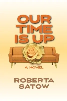 Roberta Satow - Our Time is Up, Häftad. Tillgänglighet: Lägg i varukorg