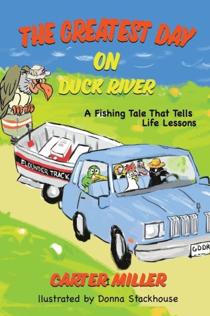 Carter Miller - Greatest Day on Duck River - A Fishing Tale That Tells Life Lessons, E-bok. Tillgänglighet: Lägg i varukorg