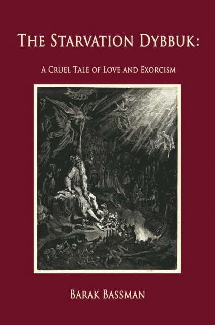 Barak Bassman - Starvation Dybbuk: A Cruel Tale of Love and Exorcism, E-bok