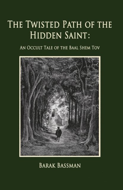 Barak Bassman - Twisted Path of the Hidden Saint: An Occult Tale of the Baal Shem Tov, E-bok